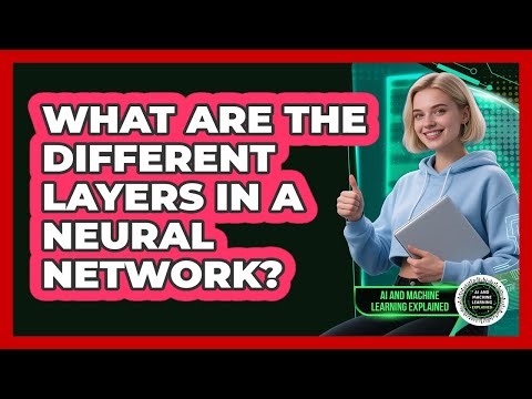 What Are The Different Layers In A Neural Network?
