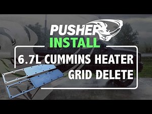 Pusher Install - 6.7L Dodge Cummins Heater Grid Delete