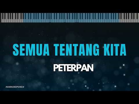 Karaoke Semua Tentang KIta - Peterpan (Piano Version)