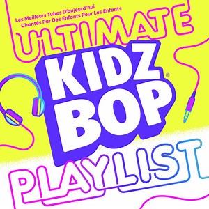 Kidz Bop Kids - KIDZ BOP Ultimate Playlist