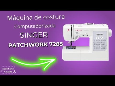 ✅Máquina de Costura Singer Patchwork 7285 é Boa Análise Atual!