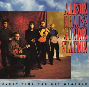 Alison Krauss & Union Station - Every Time You Say Goodbye