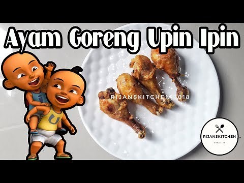 Resep Ayam Goreng Upin Ipin