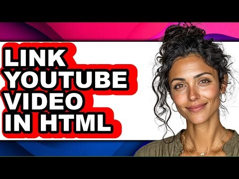 How to Link Youtube Video in Html - Easy Guide
