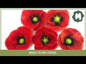 Needle Felt Flower and Poppy Tutorial