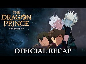 The Dragon Prince | Seasons 1-3 Official Recap