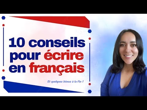 Écrire en français : 10 conseils pour écrire en français.