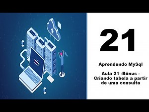 Aprendendo MySQL - Aula 21 - Criando uma tabela a partir de uma consulta com Mysql