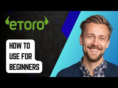 How To Use Etoro For Beginners [2025 Guide]