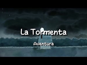 Aventura - La Tormenta (Letra / Lyrics)