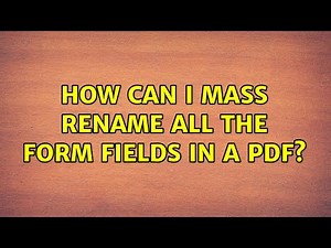 How can I mass rename all the form fields in a PDF?
