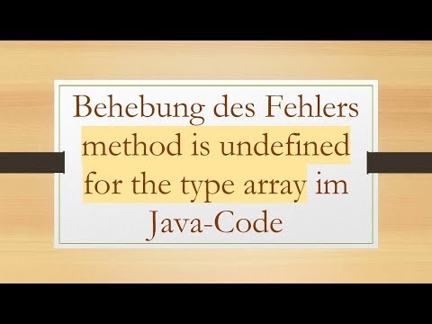Behebung des Fehlers method is undefined for the type array im Java-Code