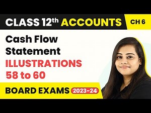 Cash Flow Statement - Illustrations 58 to 60 | Class 12 Accounts Chapter 6 (2022-23)