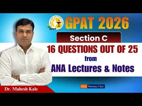 GPAT 2026 Section c Analysis | 16 out of 25 questions from ANA Lectures and Notes