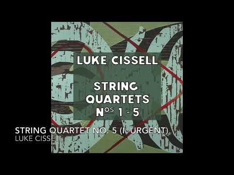 String Quartet No. 5: I. Urgent — Luke Cissell