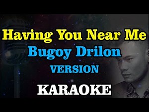 Bugoy Drilon - Having You Near Me ( Karaoke )