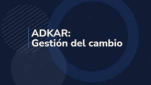 ADKAR: Gestión del cambio