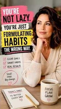You’re Not Lazy — You’re Just Forming Habits the Wrong Way