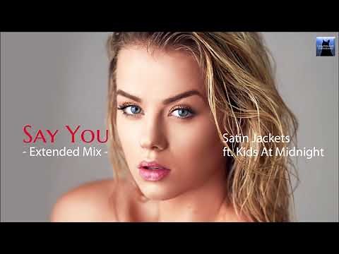 Satin Jackets feat. Kids At Midnight - Say You（Extended Mix）