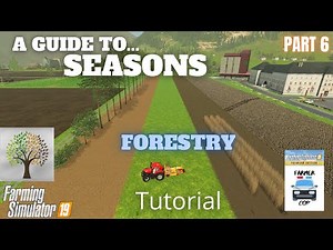 FORESTRY - Guide to Seasons - Farming Simulator 19