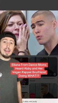 Elliana From Dance Moms Heard Abby and Her Vegan Rapper Boyfriend Doing WHAT!?