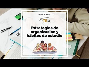 Estrategias de organización y hábitos de estudio - Programa esTEla