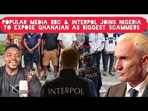 Popular Media BBC and Interpol Joins Nigeria to Expose Ghanaians as Biggest Scammers
