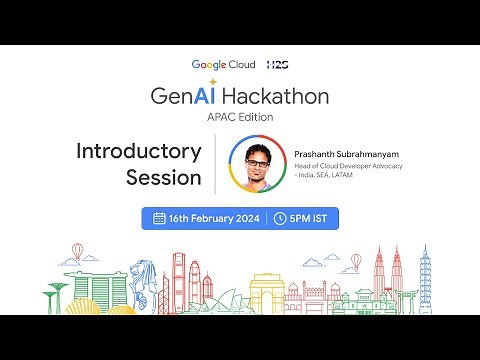 Introductory Session with Prashanth Subrahmanyam | Google Cloud presents GenAI Hackathon