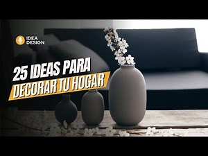✅ 25 IDEAS PARA DECORAR TU HOGAR