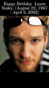 Happy Birthday Layne Staley. (August 22, 1967 - April 5, 2002) | Alice in Chains only with Layne Staley