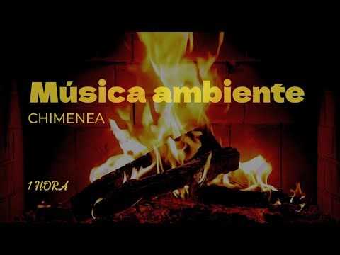 Música ambiente ( 1 hora) / Sonido chimenea