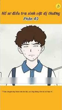 [Part 40] Anomalous Creature Investigation Files | Chuoi Sub