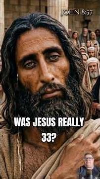Was Jesus Really Only 33?