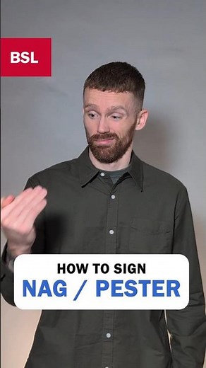 How to sign Nag or Pester: BSL Sign of the Day 270