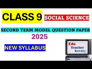 CLASS 9 SECOND TERM SOCIAL SCIENCE MODEL QUESTION PAPER 2025/KERALA SYLLABUS /EDUTEACHERKERALA