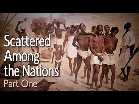 (The True Hebrew Israelites) Scattered Among the Nations: Part 1