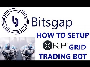 How To Setup Bitsgap Crypto Trading Grid Bot Strategy To Trade Ripple Cryptocurrency XRP Coin Token