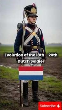 Evolution of the Dutch Soldier (18th - 20th Century)