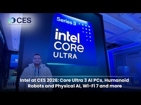 Intel at CES 2026: Core Ultra 3 AI PCs, Humanoid Robots and Physical AI, Wi-Fi 7 and more
