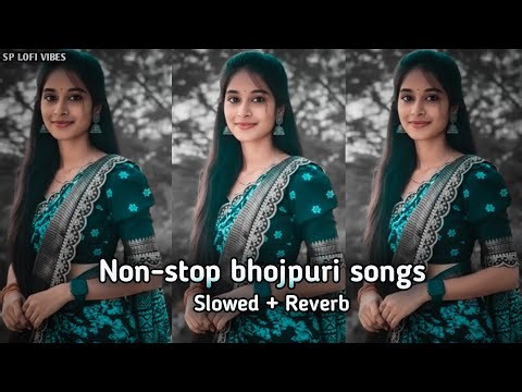 Non stop bhojpuri song | Non stop bhojpuri slowed reverb song|Bhojpuri song mashup slowed and reverb