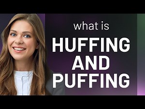 Mastering English Idioms: "Huffing and Puffing" Explained