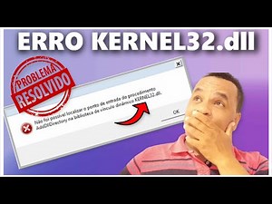 COMO RESOLVER O ERRO KERNEL32.dll