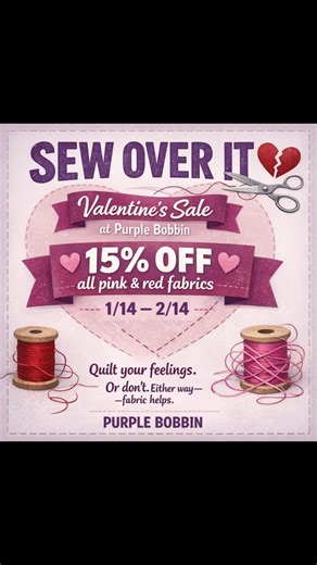 Be your own Valentine this year at Purple Bobbin! 15% off all pink and red fabrics in store and at our website (purplebobbin.com) from 1/14-2/14. #quiltersoftiktok #quiltfabric #fabric #smallbusiness #quilter