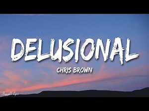 Chris Brown - Delusional (Lyrics)