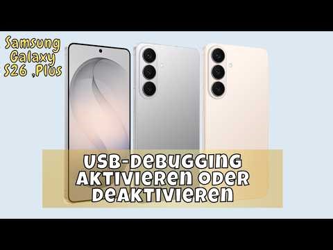 USB-Debugging aktivieren oder deaktivieren Samsung Galaxy S26 ,Plus