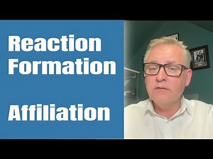 Defence Mechanisms: Reaction Formation and Affiliation
