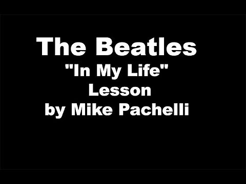 The Beatles - In My Life LESSON by Mike Pachelli