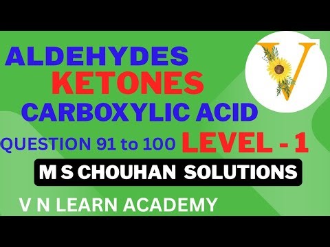 ALDEHYDES & KETONES LEVEL1| QUESTIONS FROM 91 TO 100 |M S CHOUHAN" S SOLUTIONS #carbonylcompounds
