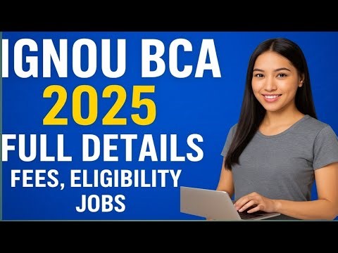 IGNOU BCA 2025 Admission Full Details | Eligibility, Fees, Duration & Job Scope Explained!