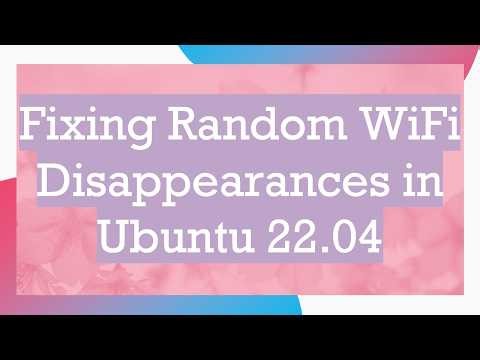 Fixing Random WiFi Disappearances in Ubuntu 22.04